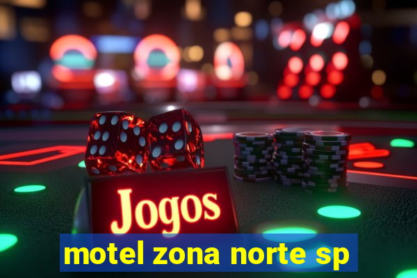 motel zona norte sp